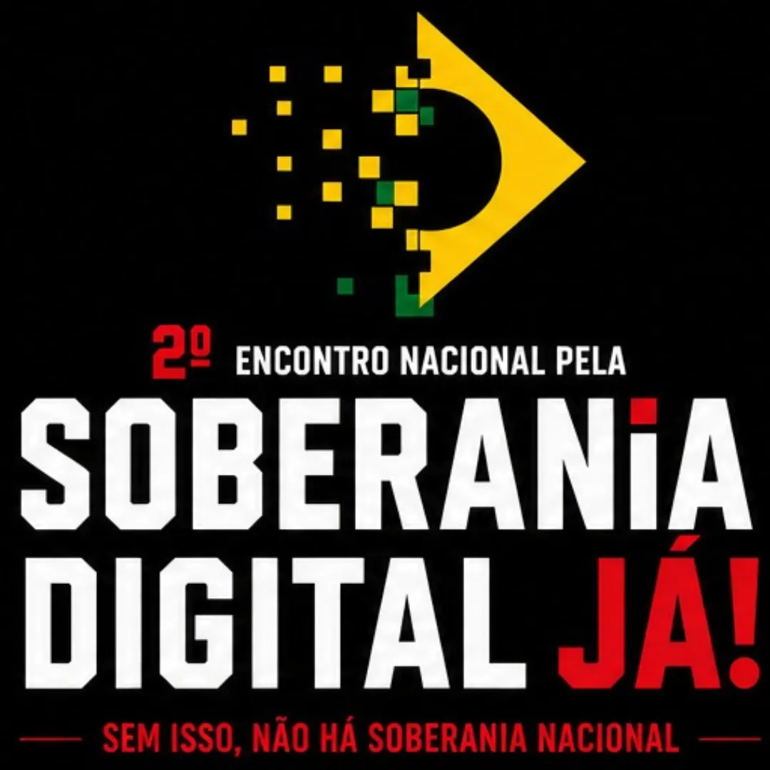 2º Encontro Nacional pela Soberania Digital — 18 e 19 de Maio, Brasília